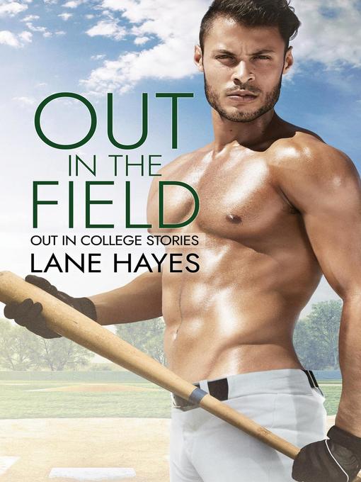 Title details for Out in the Field: Out in College, #4 by Lane Hayes - Available